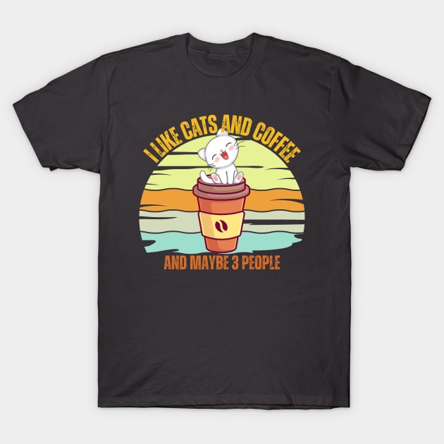 I Like Cats And Coffee And Maybe 3 People Funny Love Cats T-Shirt by Just Me Store